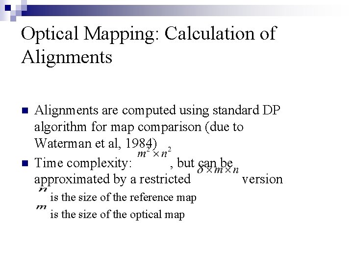 Optical Mapping: Calculation of Alignments n n Alignments are computed using standard DP algorithm