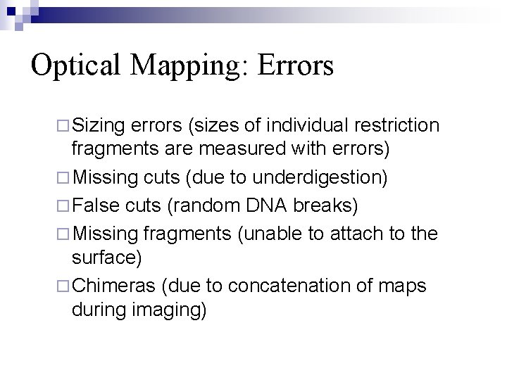 Optical Mapping: Errors ¨ Sizing errors (sizes of individual restriction fragments are measured with