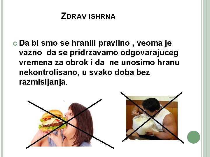 ZDRAV ISHRNA Da bi smo se hranili pravilno , veoma je vazno da se