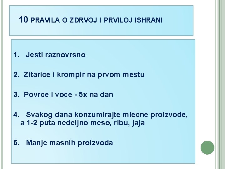 10 PRAVILA O ZDRVOJ I PRVILOJ ISHRANI 1. Jesti raznovrsno 2. Zitarice i krompir