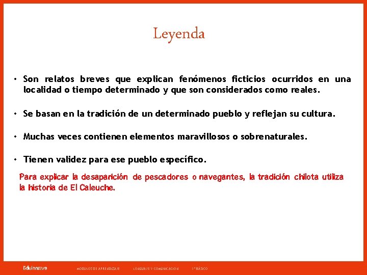 Leyenda • Son relatos breves que explican fenómenos ficticios ocurridos en una localidad o