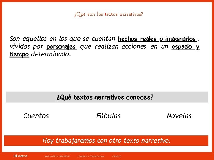 ¿Qué son los textos narrativos? Son aquellos en los que se cuentan hechos reales