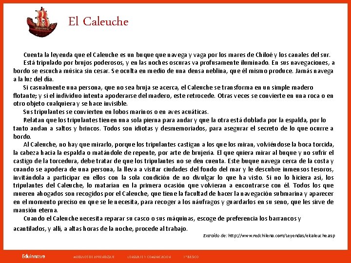 El Caleuche Cuenta la leyenda que el Caleuche es un buque navega y vaga