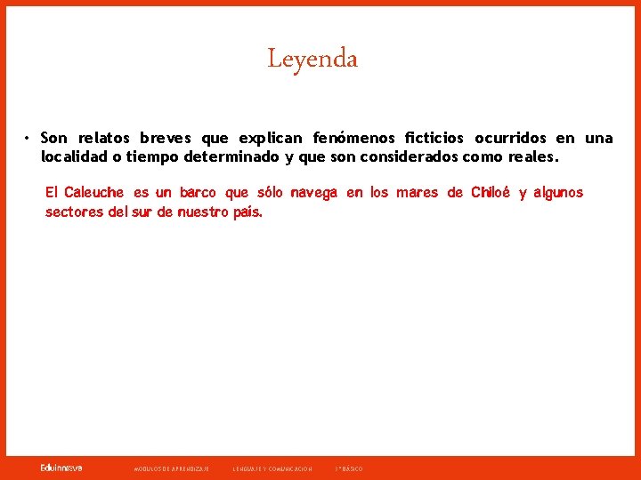 Leyenda • Son relatos breves que explican fenómenos ficticios ocurridos en una localidad o Leyenda • Son relatos breves que explican fenómenos ficticios ocurridos en una localidad o