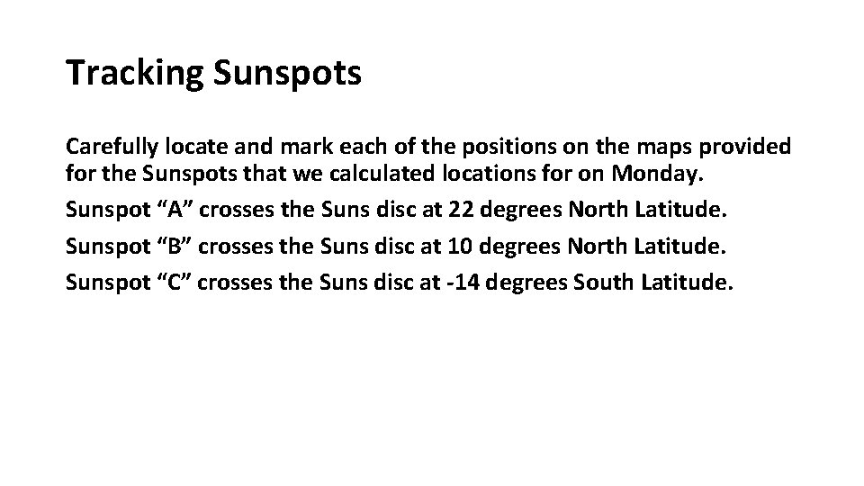 Tracking Sunspots Carefully locate and mark each of the positions on the maps provided