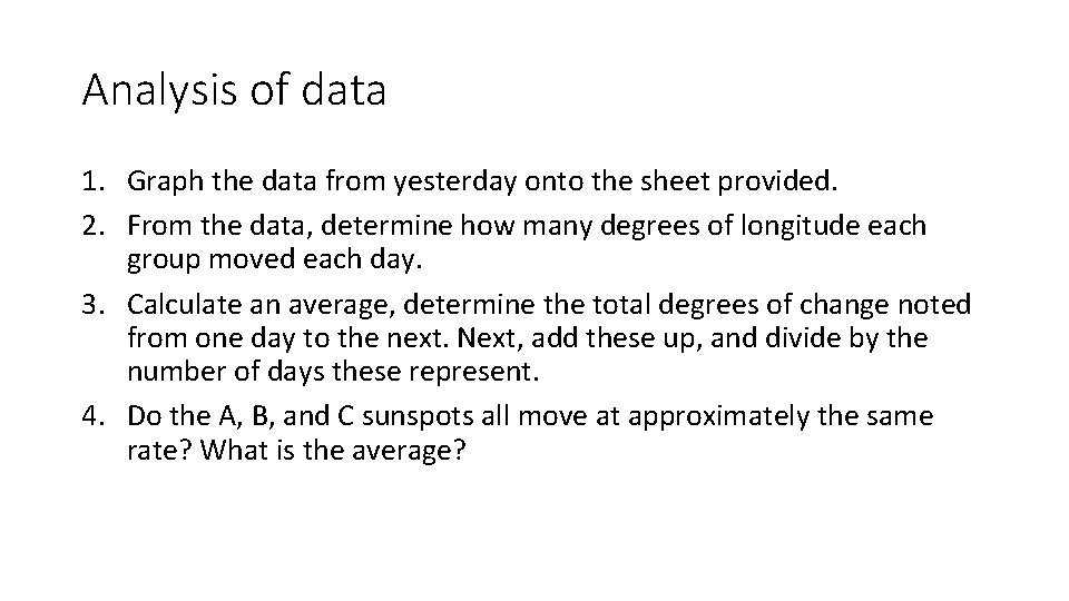 Analysis of data 1. Graph the data from yesterday onto the sheet provided. 2.