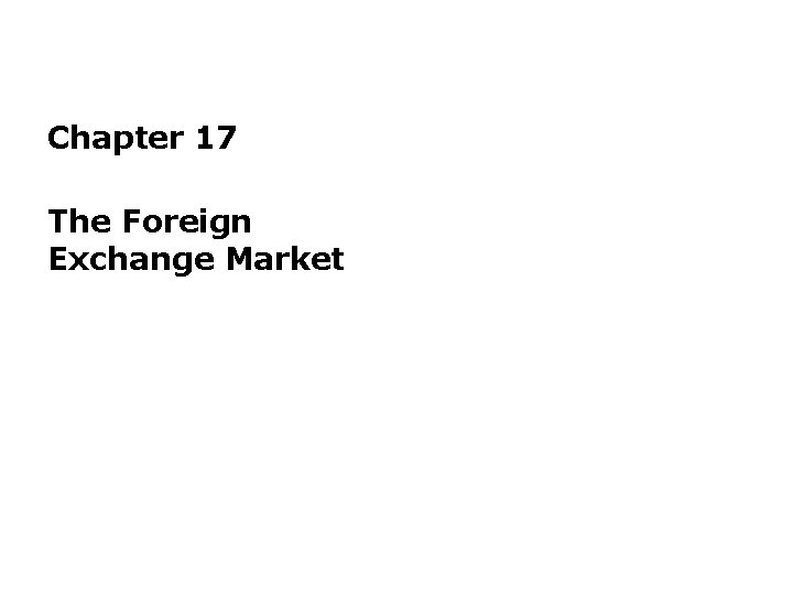 Chapter 17 The Foreign Exchange Market 