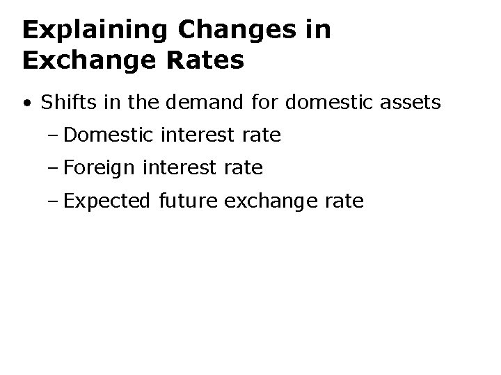 Explaining Changes in Exchange Rates • Shifts in the demand for domestic assets –