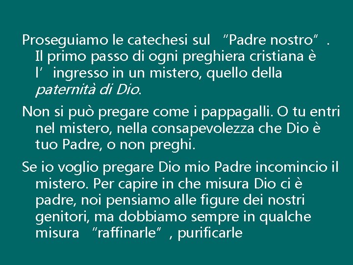 Proseguiamo le catechesi sul “Padre nostro”. Il primo passo di ogni preghiera cristiana è