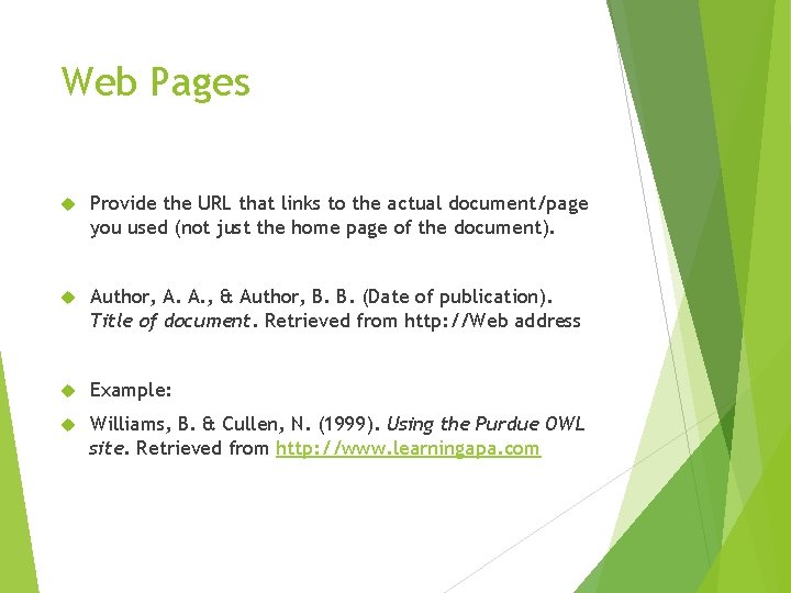 Web Pages Provide the URL that links to the actual document/page you used (not