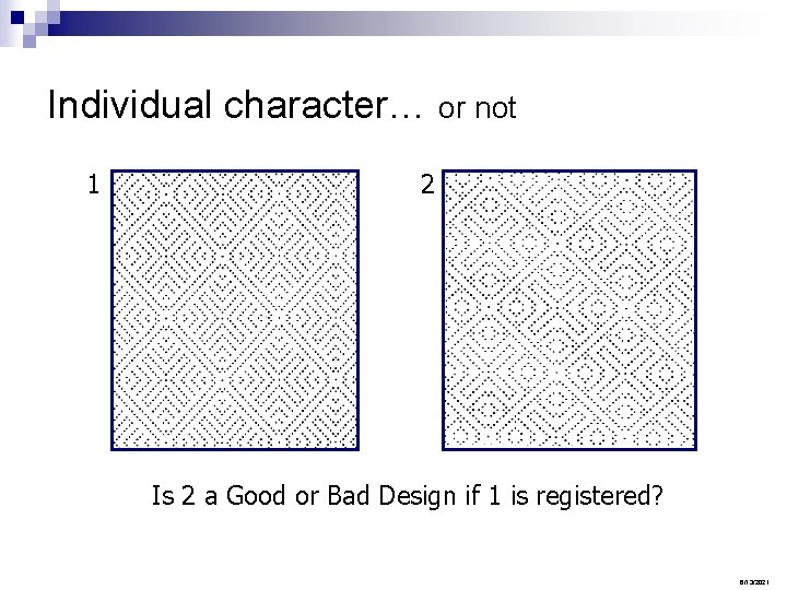 Individual character… or not 1 2 Is 2 a Good or Bad Design if