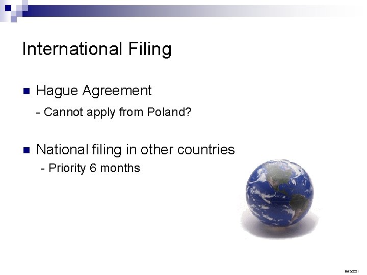International Filing n Hague Agreement - Cannot apply from Poland? n National filing in