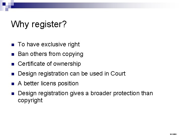 Why register? n To have exclusive right n Ban others from copying n Certificate