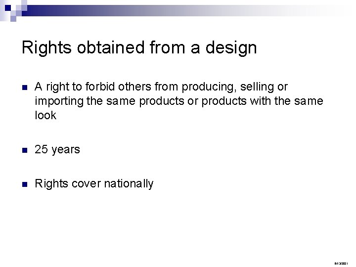 Rights obtained from a design n A right to forbid others from producing, selling