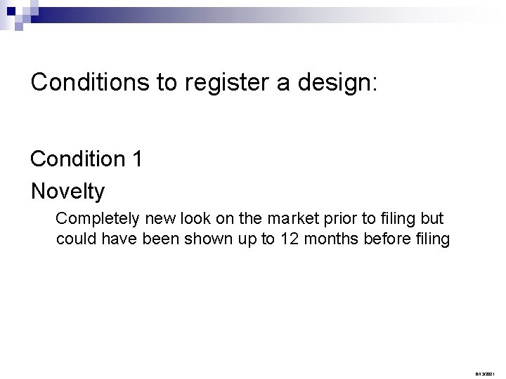 Conditions to register a design: Condition 1 Novelty Completely new look on the market