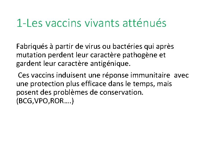 1 -Les vaccins vivants atténués Fabriqués à partir de virus ou bactéries qui après