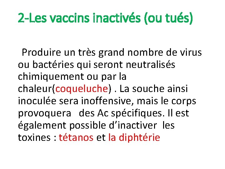 2 -Les vaccins inactivés (ou tués) Produire un très grand nombre de virus ou