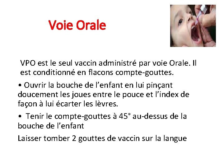 Voie Orale VPO est le seul vaccin administré par voie Orale. Il est conditionné