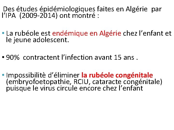 Des études épidémiologiques faites en Algérie par l’IPA (2009 -2014) ont montré : •