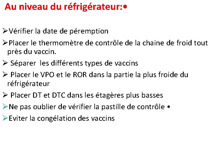 Au niveau du réfrigérateur: • ØVérifier la date de péremption ØPlacer le thermomètre de