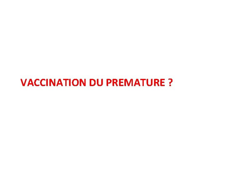 VACCINATION DU PREMATURE ? 