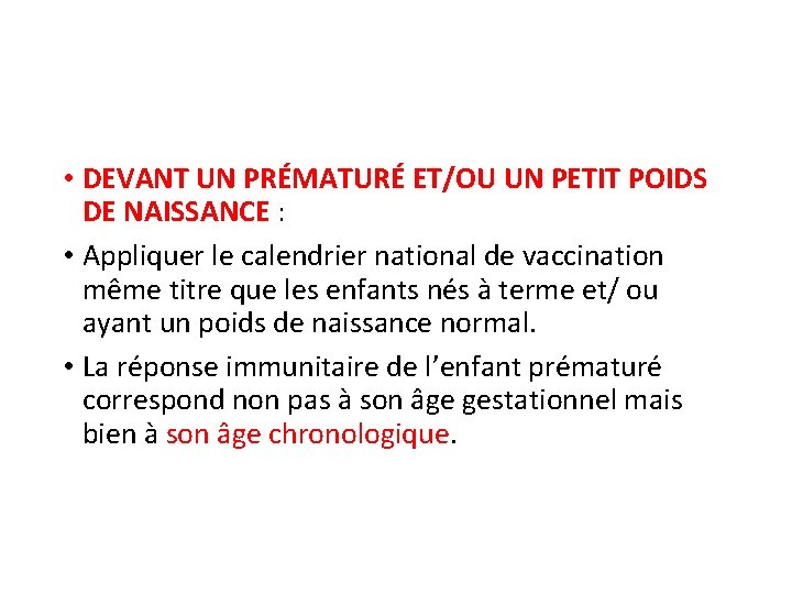  • DEVANT UN PRÉMATURÉ ET/OU UN PETIT POIDS DE NAISSANCE : • Appliquer