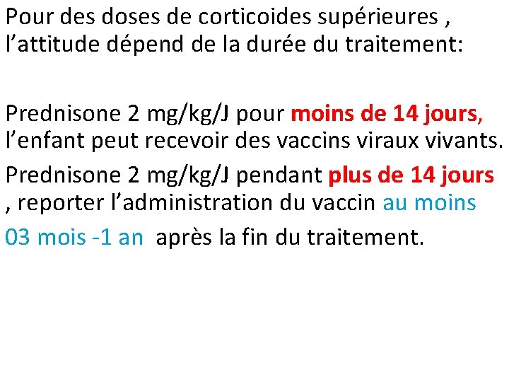 Pour des doses de corticoides supérieures , l’attitude dépend de la durée du traitement: