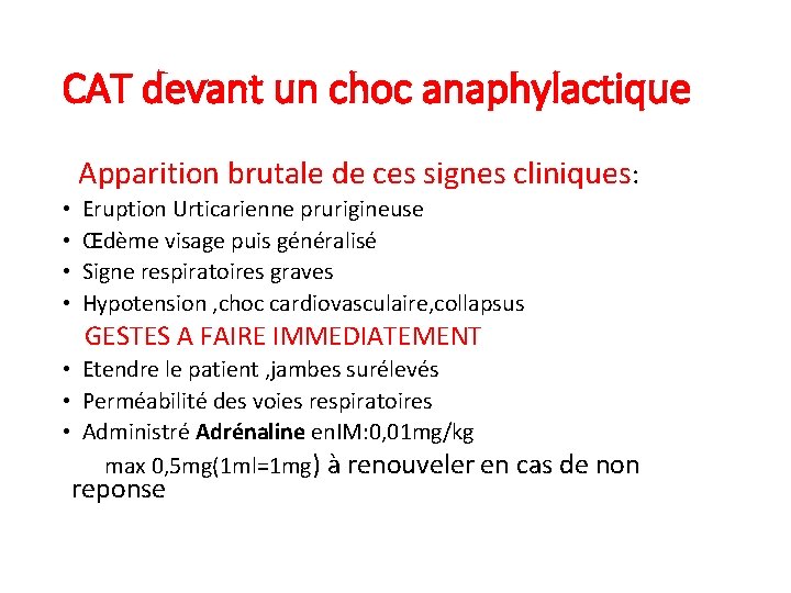 CAT devant un choc anaphylactique Apparition brutale de ces signes cliniques: • • Eruption