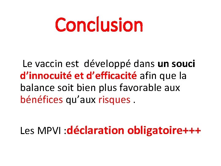 Conclusion Le vaccin est développé dans un souci d’innocuité et d’efficacité afin que la