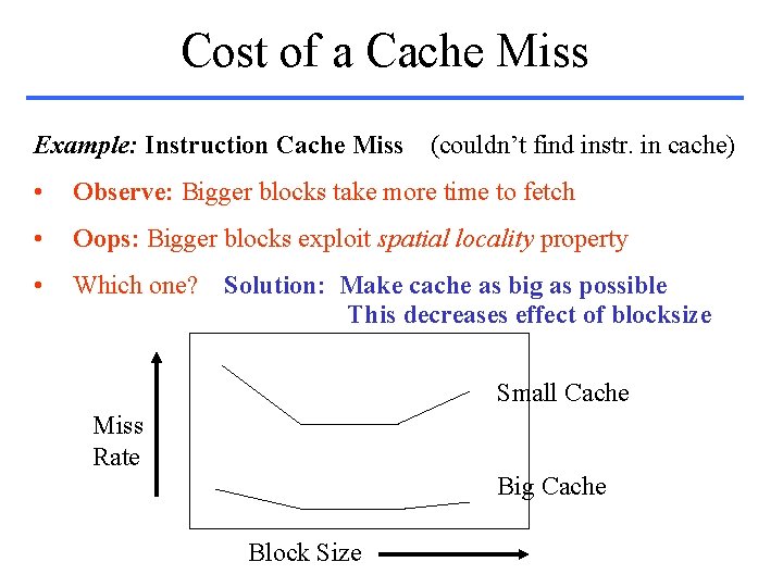 Cost of a Cache Miss Example: Instruction Cache Miss (couldn’t find instr. in cache)