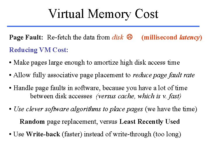 Virtual Memory Cost Page Fault: Re-fetch the data from disk (millisecond latency) Reducing VM