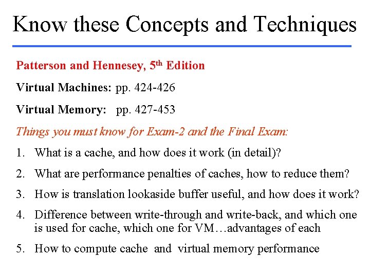 Know these Concepts and Techniques Patterson and Hennesey, 5 th Edition Virtual Machines: pp.
