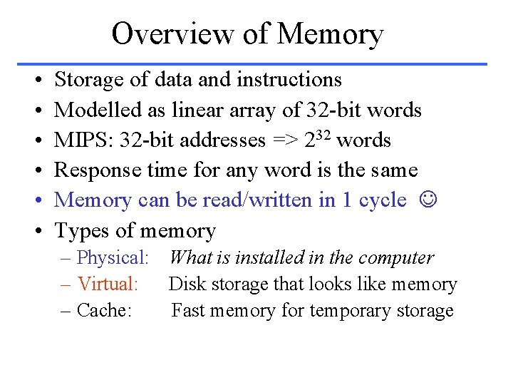 Overview of Memory • • • Storage of data and instructions Modelled as linear