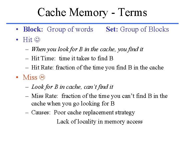 Cache Memory - Terms • Block: Group of words • Hit Set: Group of