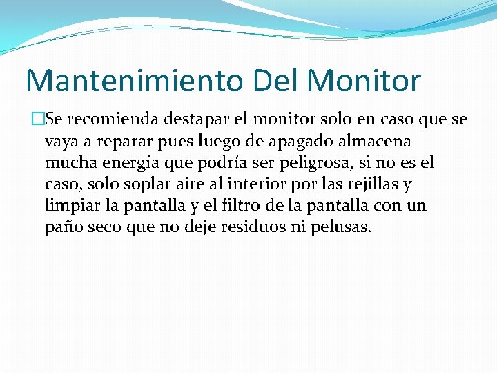 Mantenimiento Del Monitor �Se recomienda destapar el monitor solo en caso que se vaya