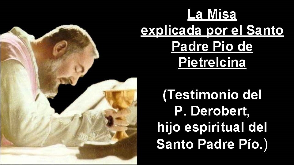 La Misa explicada por el Santo Padre Pio de Pietrelcina (Testimonio del P. Derobert,