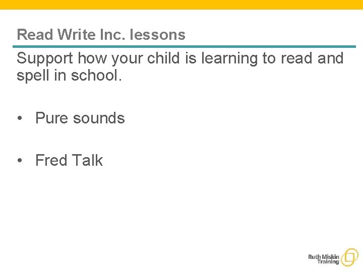 Read Write Inc. lessons Support how your child is learning to read and spell