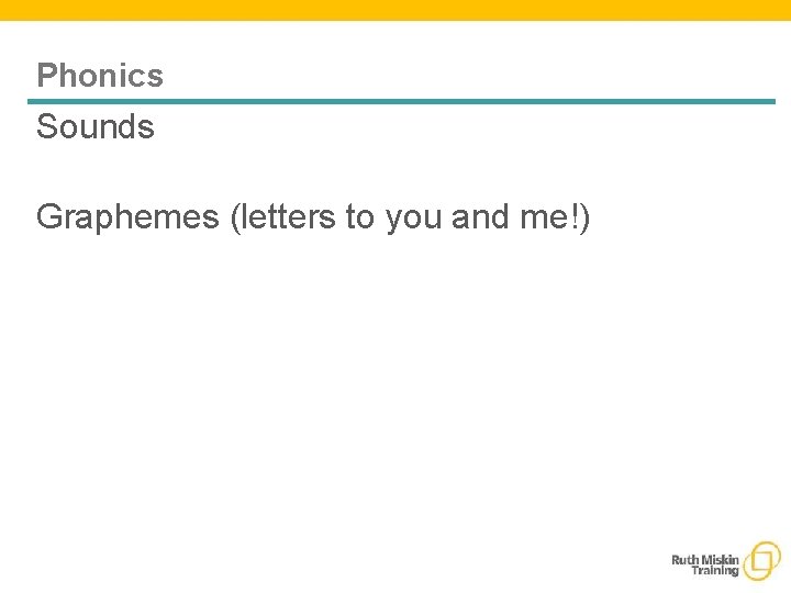 Phonics Sounds Graphemes (letters to you and me!) 