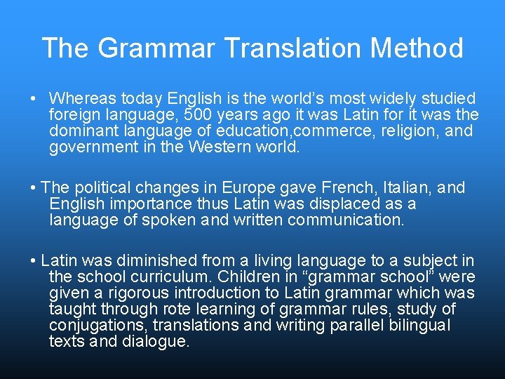 The Grammar Translation Method • Whereas today English is the world’s most widely studied