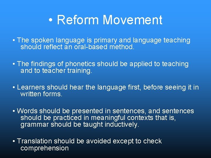  • Reform Movement • The spoken language is primary and language teaching should