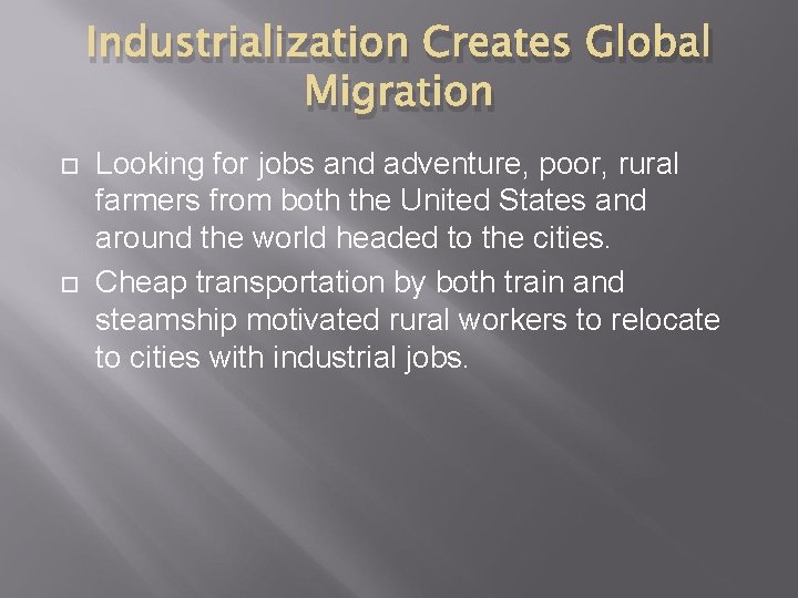 Industrialization Creates Global Migration Looking for jobs and adventure, poor, rural farmers from both