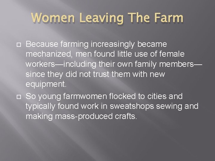 Women Leaving The Farm Because farming increasingly became mechanized, men found little use of Women Leaving The Farm Because farming increasingly became mechanized, men found little use of