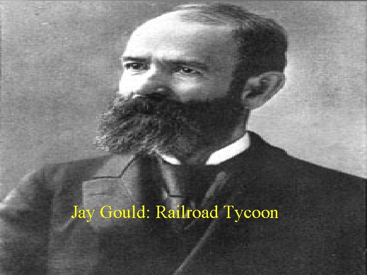 Jay Gould: Railroad Tycoon 