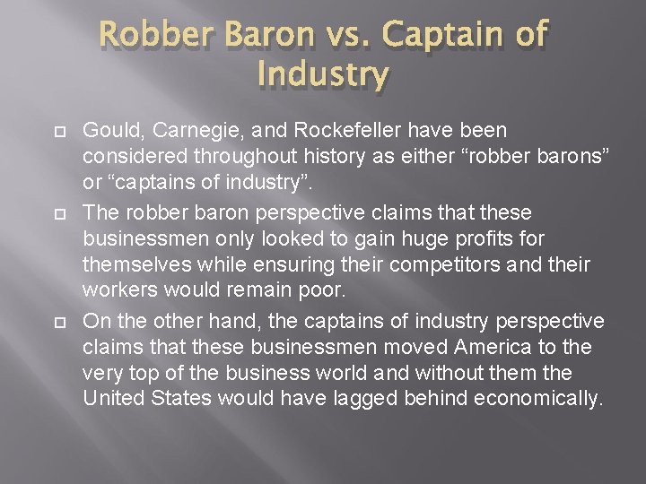 Robber Baron vs. Captain of Industry Gould, Carnegie, and Rockefeller have been considered throughout