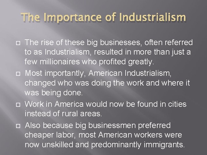 The Importance of Industrialism The rise of these big businesses, often referred to as The Importance of Industrialism The rise of these big businesses, often referred to as