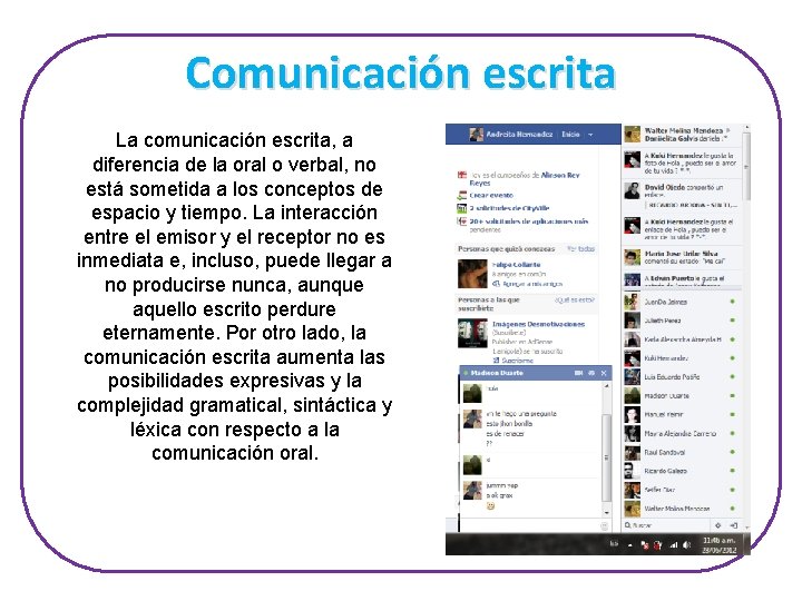 Comunicación escrita La comunicación escrita, a diferencia de la oral o verbal, no está