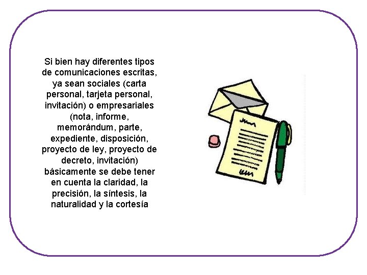 Si bien hay diferentes tipos de comunicaciones escritas, ya sean sociales (carta personal, tarjeta