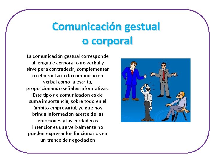 Comunicación gestual o corporal La comunicación gestual corresponde al lenguaje corporal o no verbal