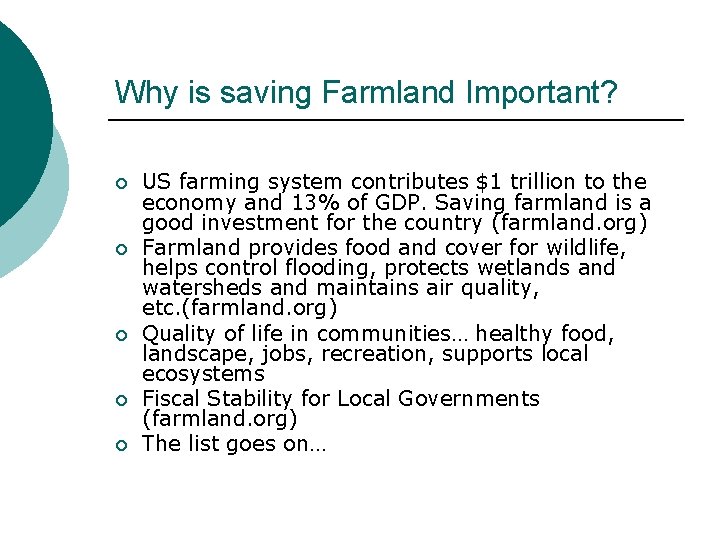 Why is saving Farmland Important? ¡ ¡ ¡ US farming system contributes $1 trillion