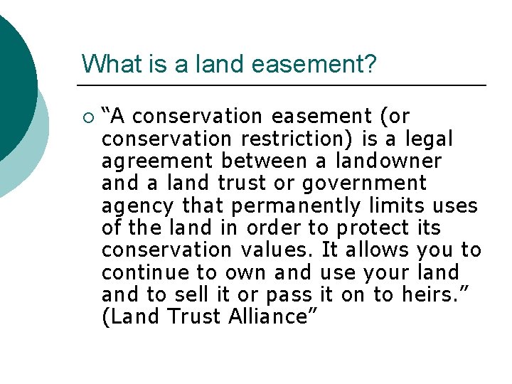 What is a land easement? ¡ “A conservation easement (or conservation restriction) is a